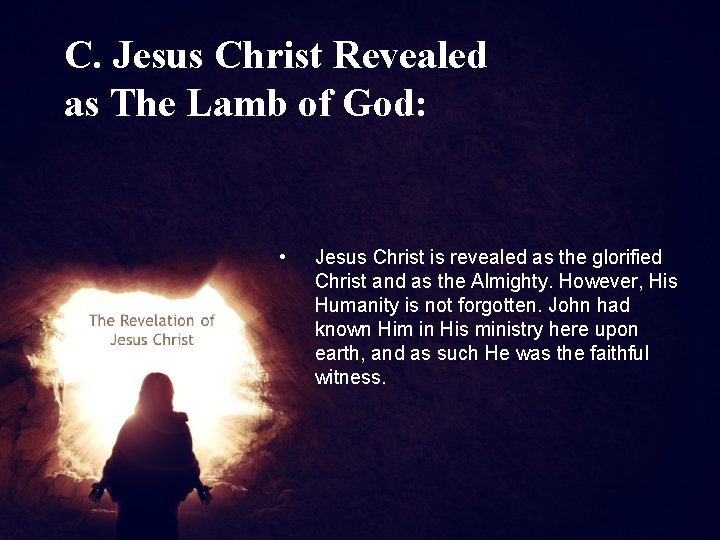 C. Jesus Christ Revealed as The Lamb of God: • Jesus Christ is revealed