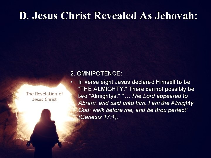 D. Jesus Christ Revealed As Jehovah: 2. OMNIPOTENCE: • In verse eight Jesus declared