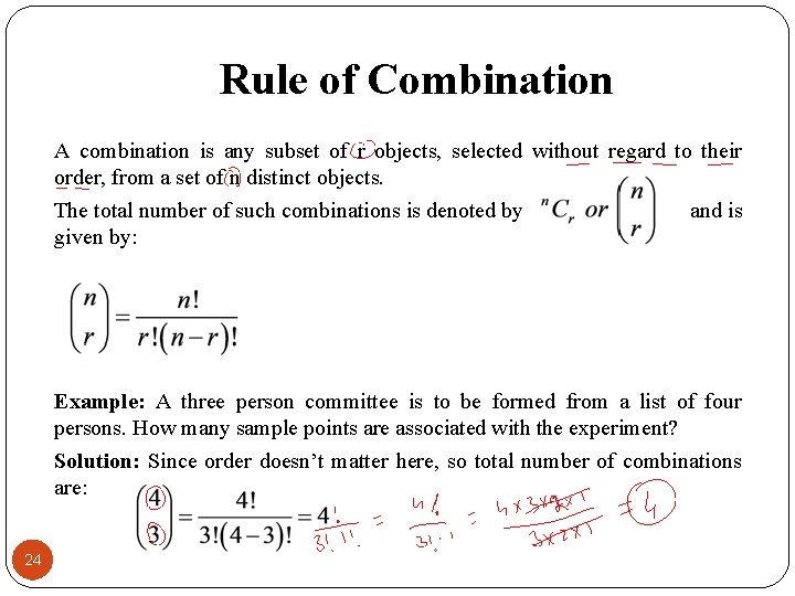 Rule of Combination A combination is any subset of r objects, selected without regard