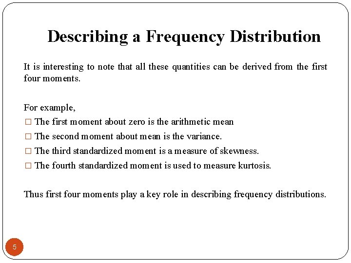 Describing a Frequency Distribution It is interesting to note that all these quantities can
