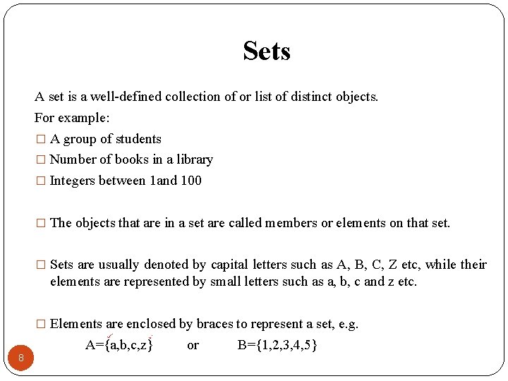 Sets A set is a well-defined collection of or list of distinct objects. For