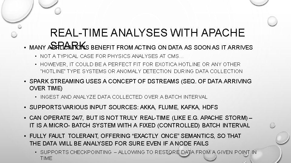  • REAL-TIME ANALYSES WITH APACHE MANY APPLICATIONS SPARK BENEFIT FROM ACTING ON DATA