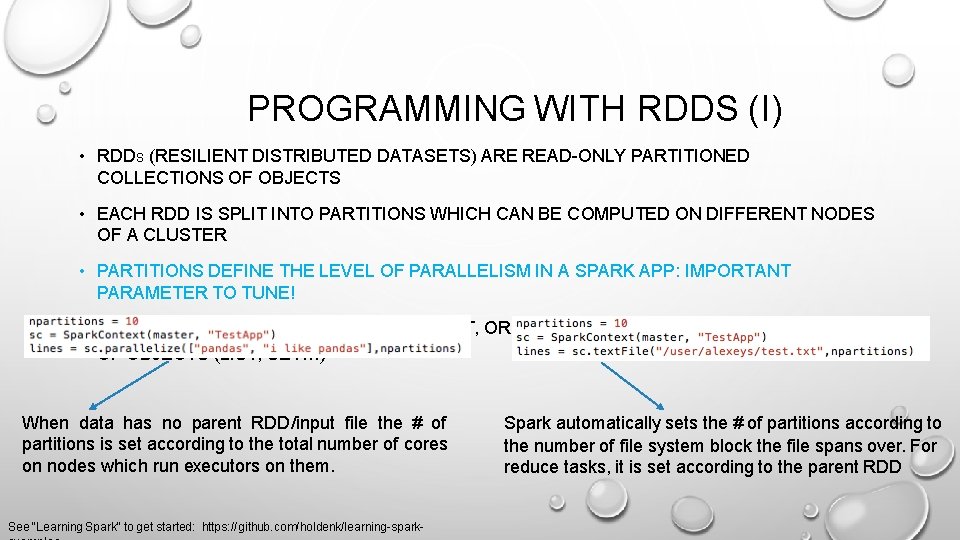 PROGRAMMING WITH RDDS (I) • RDDS (RESILIENT DISTRIBUTED DATASETS) ARE READ-ONLY PARTITIONED COLLECTIONS OF