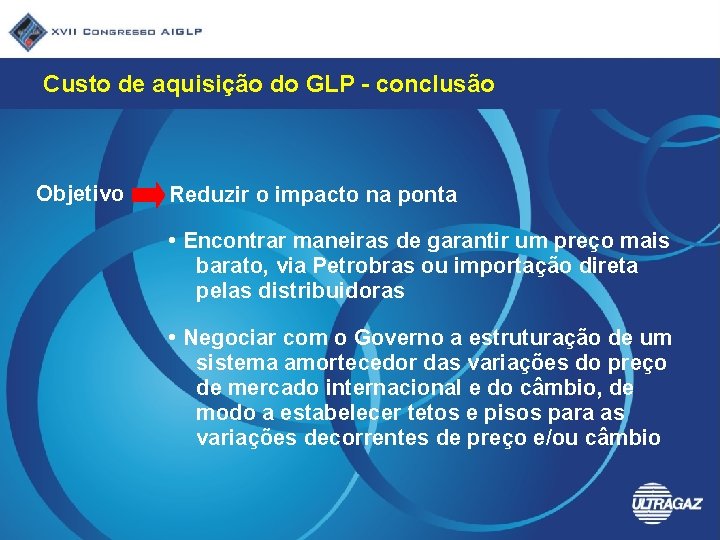 Custo de aquisição do GLP - conclusão Objetivo Reduzir o impacto na ponta •