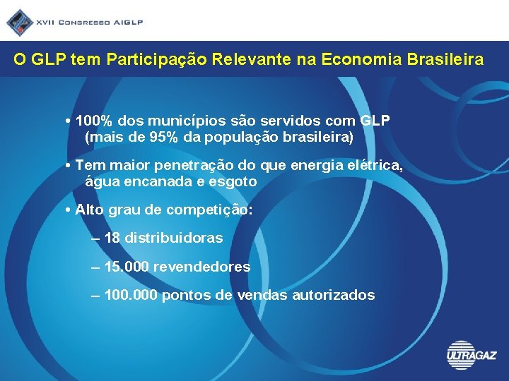 O GLP tem Participação Relevante na Economia Brasileira • 100% dos municípios são servidos