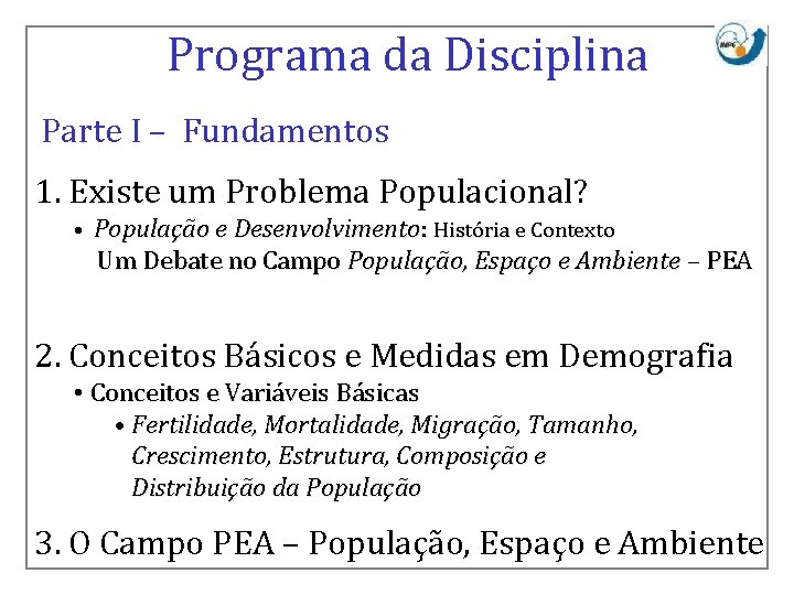Programa da Disciplina Parte I – Fundamentos 1. Existe um Problema Populacional? • População