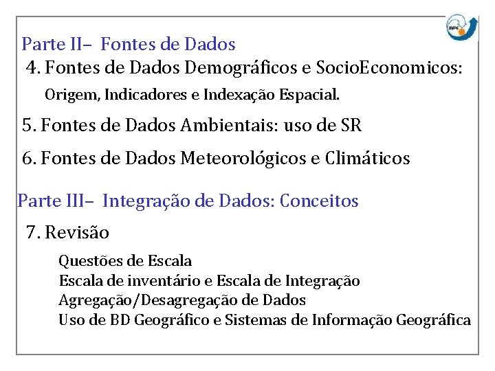 Parte II– Fontes de Dados 4. Fontes de Dados Demográficos e Socio. Economicos: Origem,