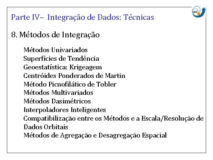 Parte IV– Integração de Dados: Técnicas 8. Métodos de Integração Métodos Univariados Superfícies de