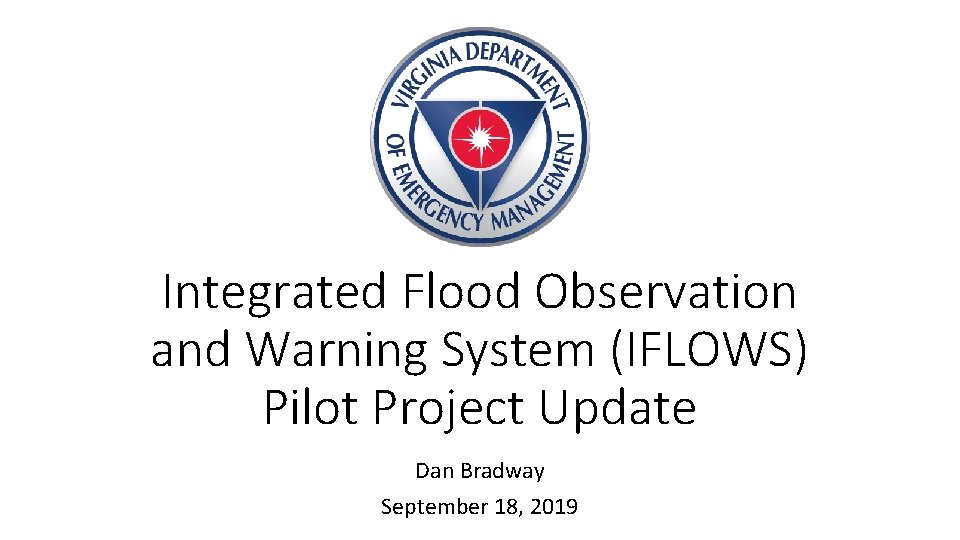 Integrated Flood Observation and Warning System (IFLOWS) Pilot Project Update Dan Bradway September 18,