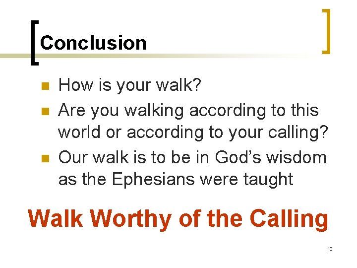 Conclusion n How is your walk? Are you walking according to this world or