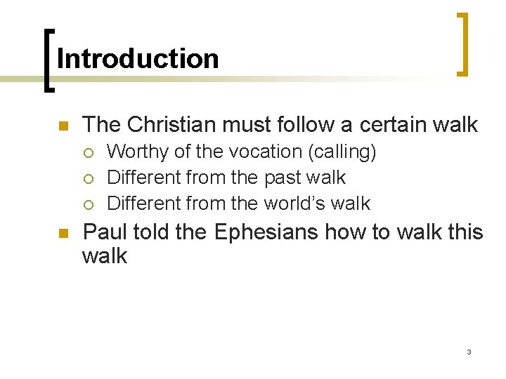 Introduction n The Christian must follow a certain walk ¡ ¡ ¡ n Worthy