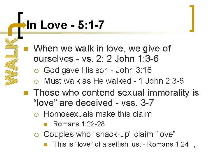 WALK In Love - 5: 1 -7 n When we walk in love, we