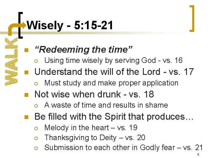 WALK Wisely - 5: 15 -21 n “Redeeming the time” ¡ n Understand the