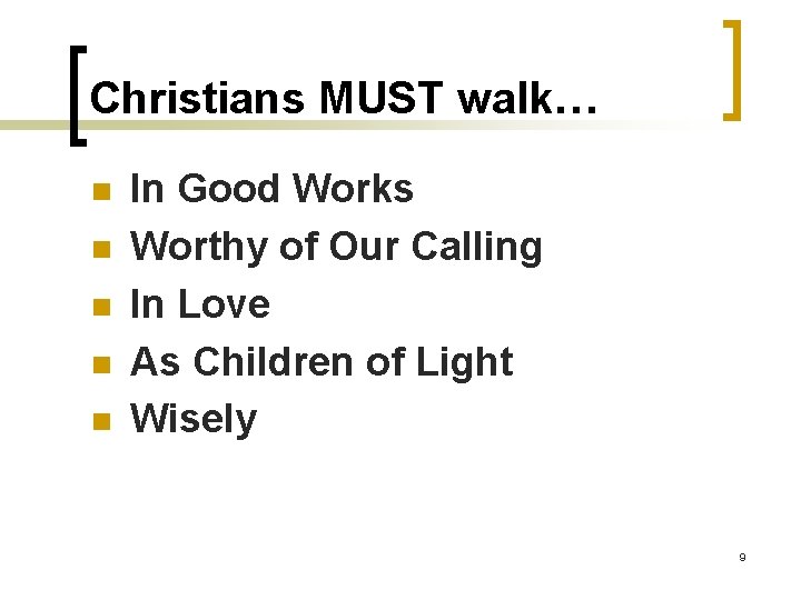 Christians MUST walk… n n n In Good Works Worthy of Our Calling In