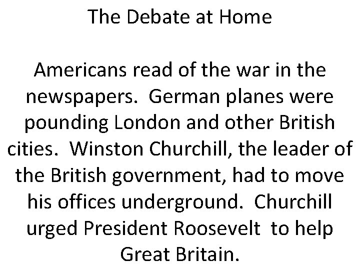 The Debate at Home Americans read of the war in the newspapers. German planes
