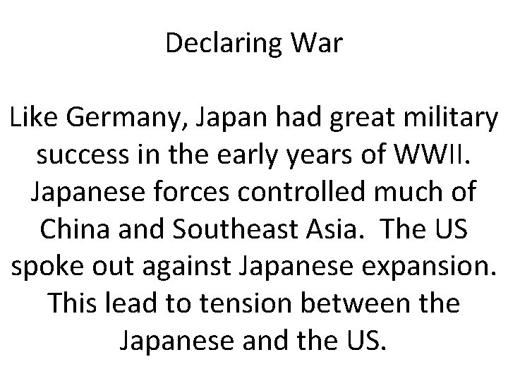 Declaring War Like Germany, Japan had great military success in the early years of