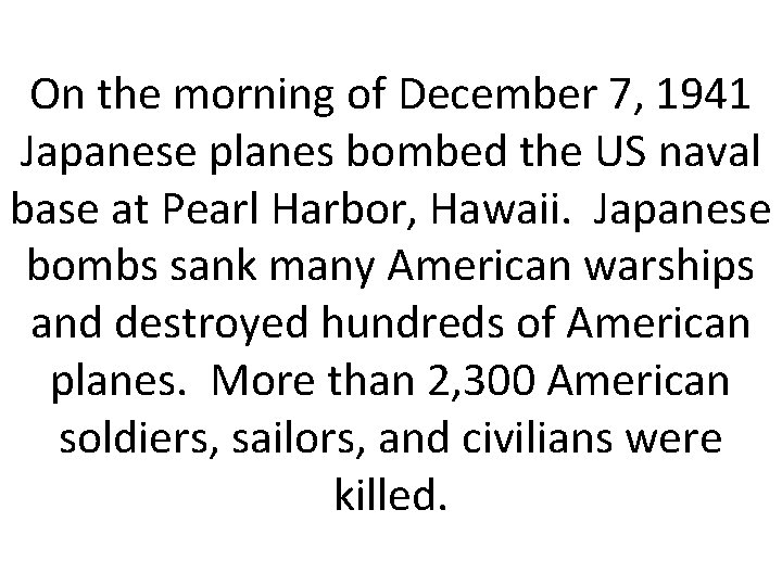 On the morning of December 7, 1941 Japanese planes bombed the US naval base