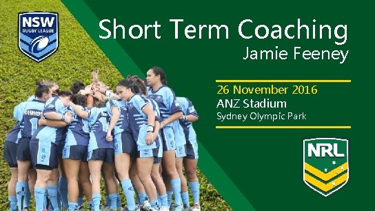 Short Term Coaching Jamie Feeney 26 November 2016 ANZ Stadium Sydney Olympic Park 