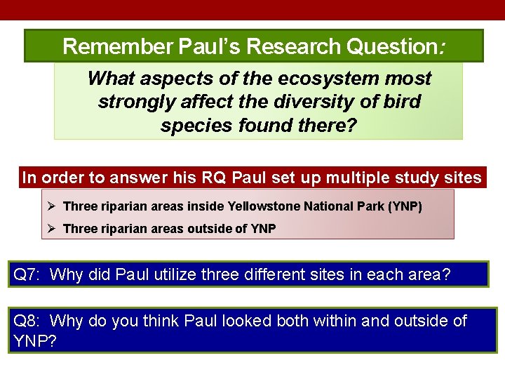 Remember Paul’s Research Question: What aspects of the ecosystem most strongly affect the diversity