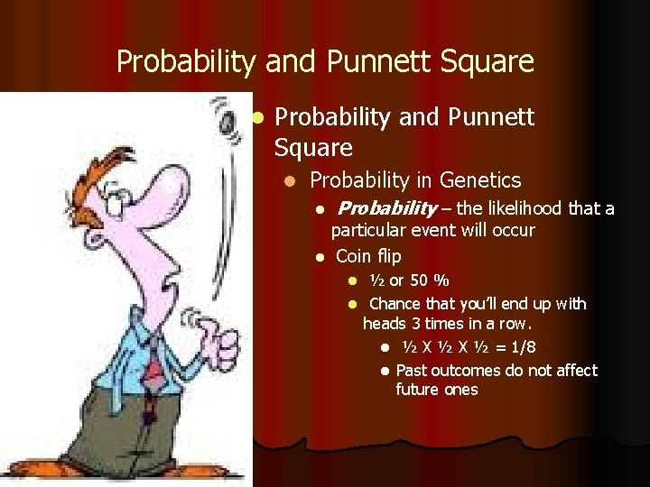 Probability and Punnett Square l Probability in Genetics l Probability – the likelihood that
