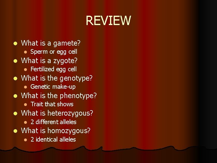 REVIEW l What is a gamete? l l What is a zygote? l l