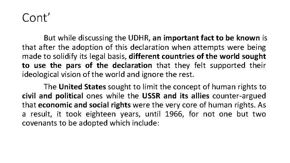 Cont’ But while discussing the UDHR, an important fact to be known is that