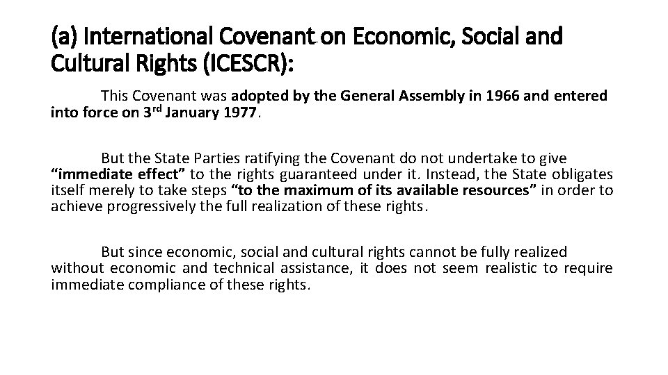 (a) International Covenant on Economic, Social and Cultural Rights (ICESCR): This Covenant was adopted