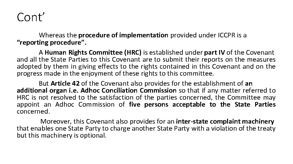 Cont’ Whereas the procedure of implementation provided under ICCPR is a “reporting procedure”. A