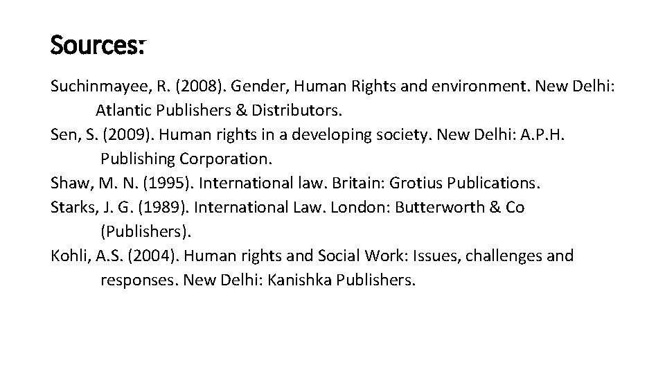 Sources: Suchinmayee, R. (2008). Gender, Human Rights and environment. New Delhi: Atlantic Publishers &
