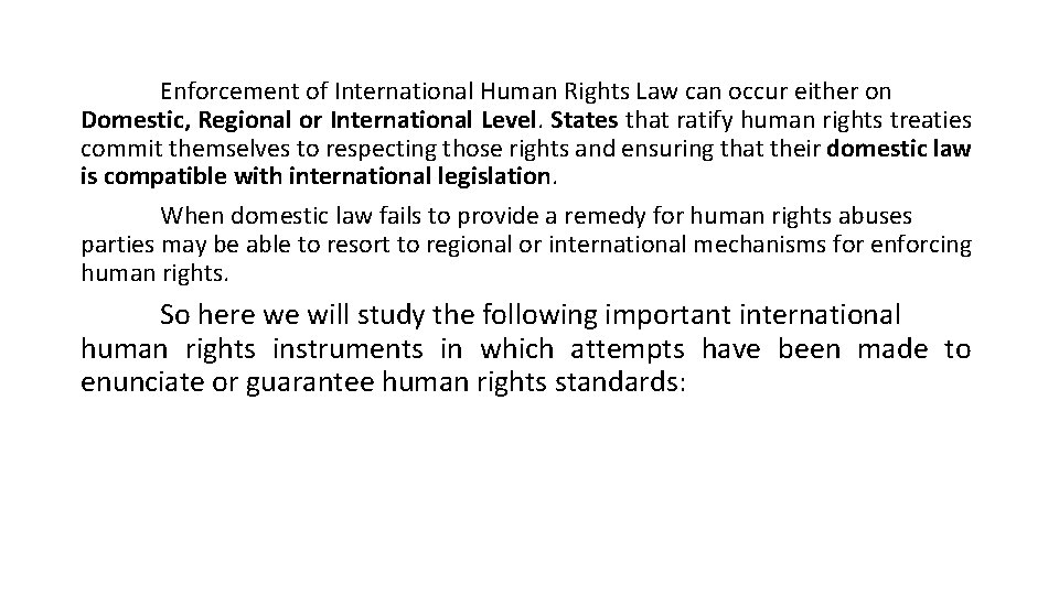 Enforcement of International Human Rights Law can occur either on Domestic, Regional or International
