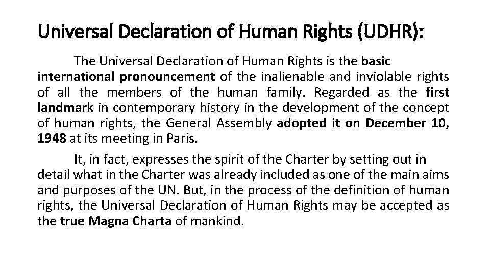 Universal Declaration of Human Rights (UDHR): The Universal Declaration of Human Rights is the