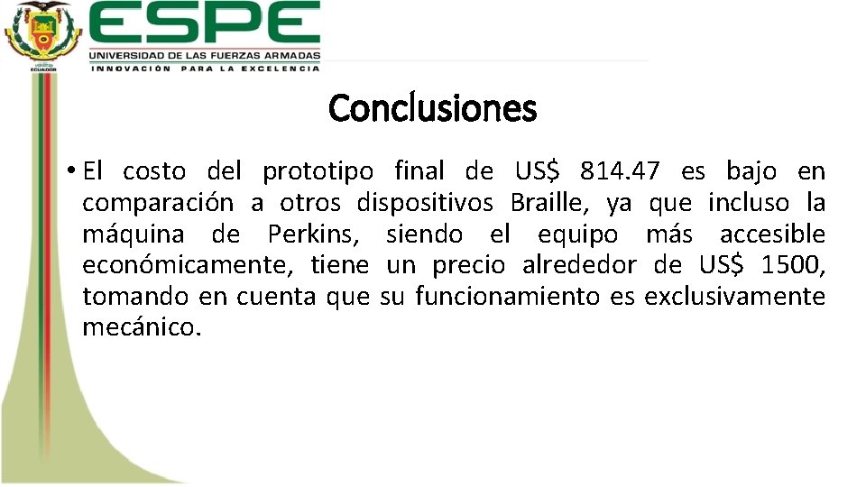 Conclusiones • El costo del prototipo final de US$ 814. 47 es bajo en