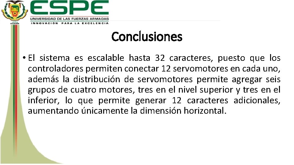 Conclusiones • El sistema es escalable hasta 32 caracteres, puesto que los controladores permiten