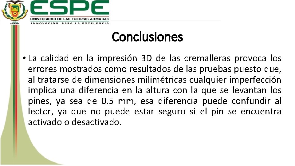 Conclusiones • La calidad en la impresión 3 D de las cremalleras provoca los