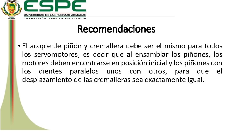 Recomendaciones • El acople de piñón y cremallera debe ser el mismo para todos