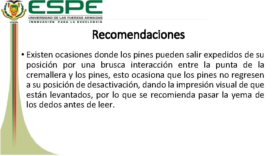 Recomendaciones • Existen ocasiones donde los pines pueden salir expedidos de su posición por