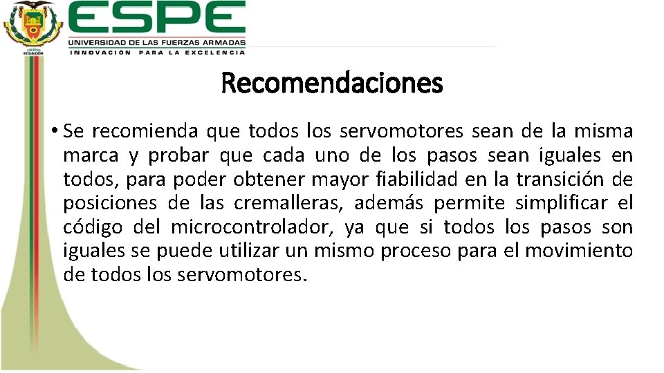 Recomendaciones • Se recomienda que todos los servomotores sean de la misma marca y