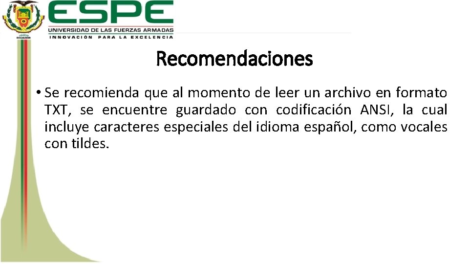 Recomendaciones • Se recomienda que al momento de leer un archivo en formato TXT,