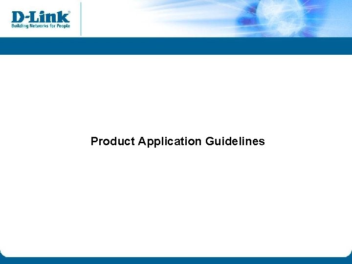 Product Application Guidelines Product Application Guidelines