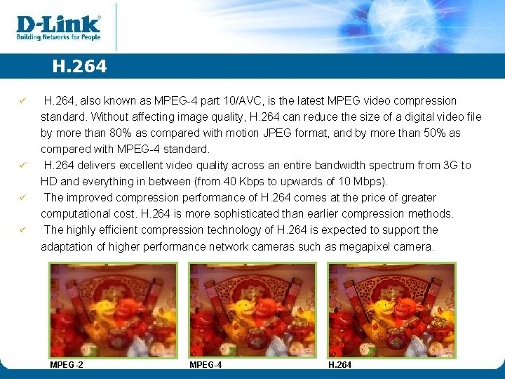 H. 264 ü ü H. 264, also known as MPEG-4 part 10/AVC, is the H. 264 ü ü H. 264, also known as MPEG-4 part 10/AVC, is the
