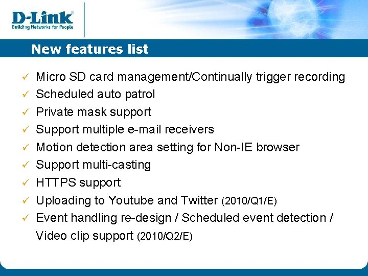 New features list ü ü ü ü ü Micro SD card management/Continually trigger recording New features list ü ü ü ü ü Micro SD card management/Continually trigger recording