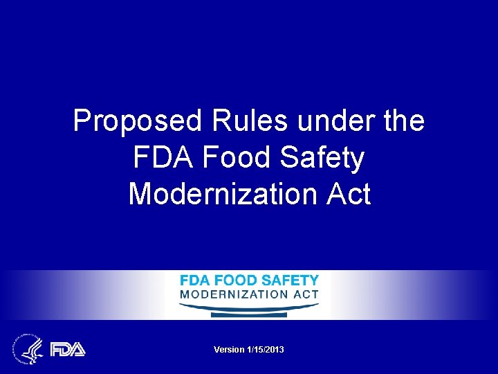 Proposed Rules under the FDA Food Safety Modernization Act Version 1/15/2013 