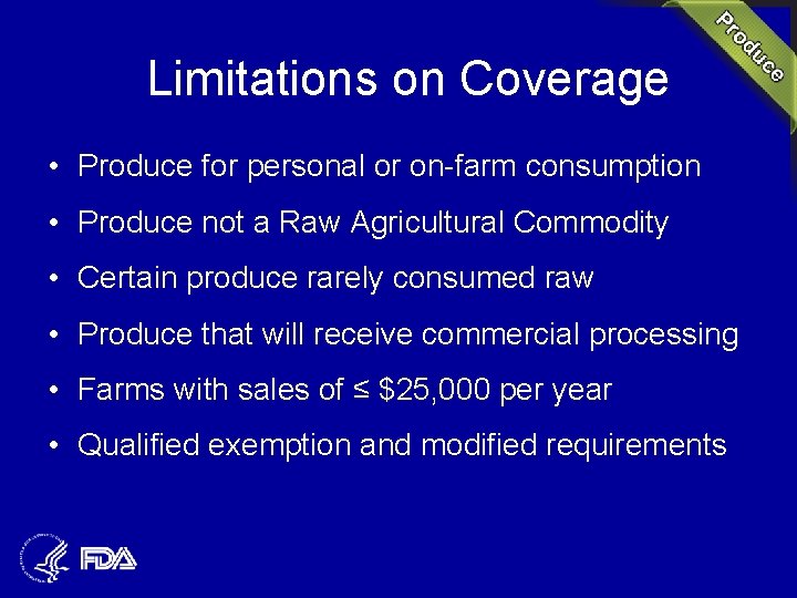 Limitations on Coverage • Produce for personal or on-farm consumption • Produce not a