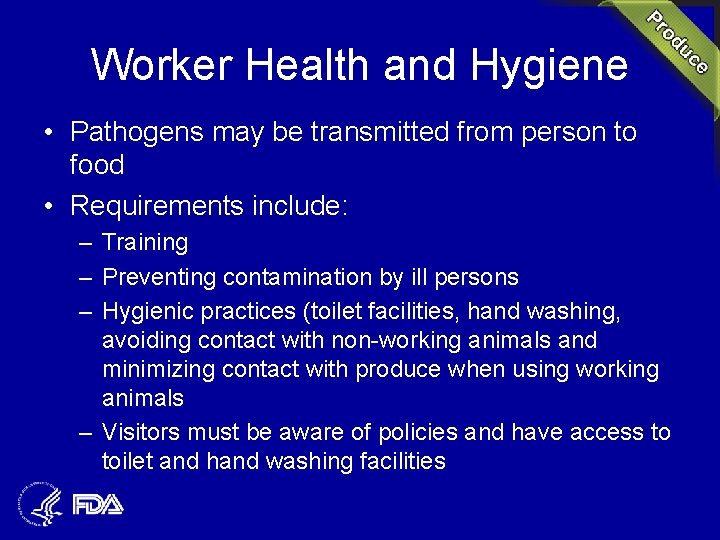 Worker Health and Hygiene • Pathogens may be transmitted from person to food •