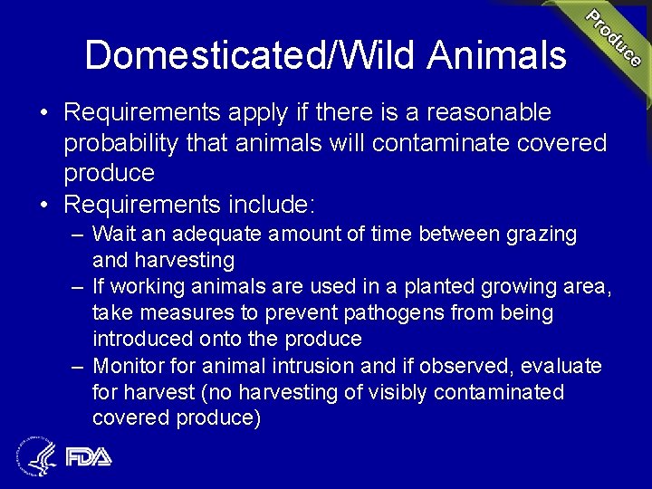 Domesticated/Wild Animals • Requirements apply if there is a reasonable probability that animals will