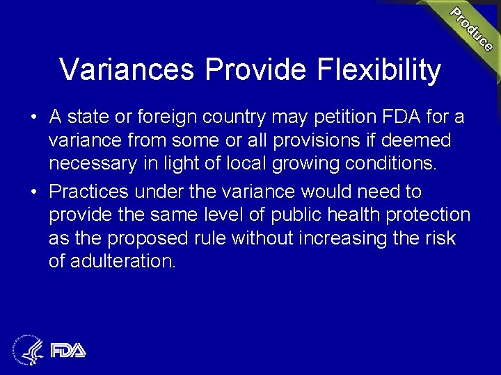 Variances Provide Flexibility • A state or foreign country may petition FDA for a