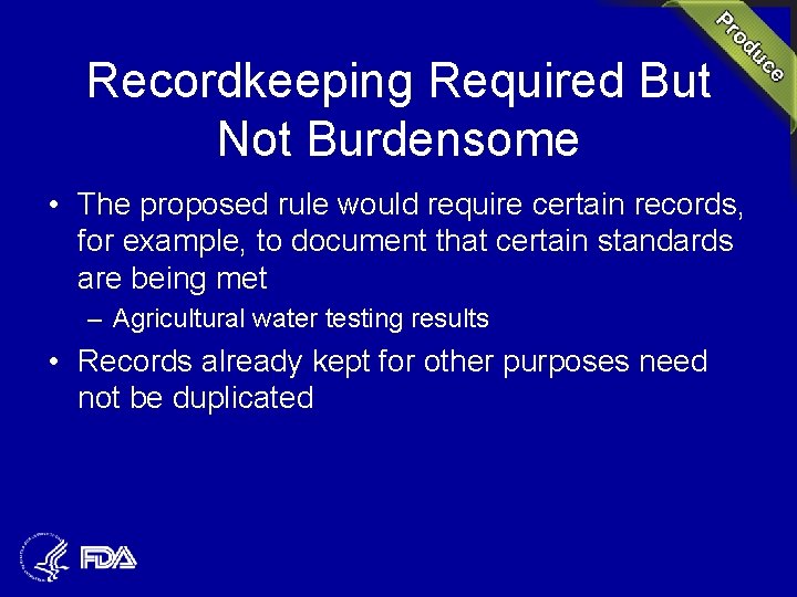 Recordkeeping Required But Not Burdensome • The proposed rule would require certain records, for