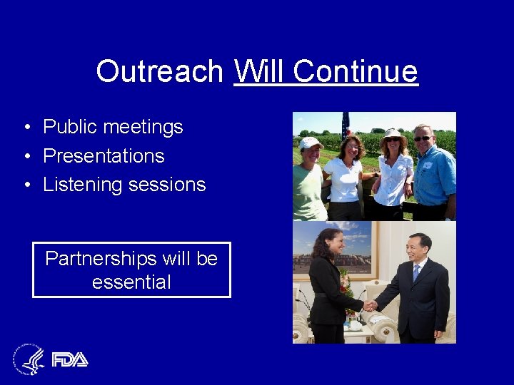 Outreach Will Continue • Public meetings • Presentations • Listening sessions Partnerships will be