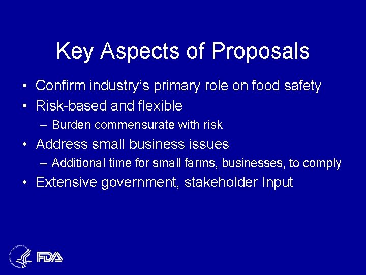 Key Aspects of Proposals • Confirm industry’s primary role on food safety • Risk-based