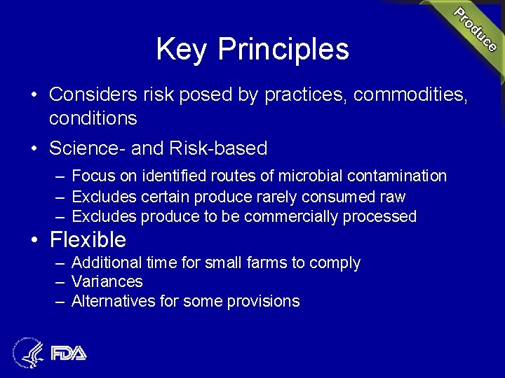 Key Principles • Considers risk posed by practices, commodities, conditions • Science- and Risk-based